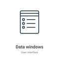 Data windows outline vector icon. Thin line black data windows icon, flat vector simple element illustration from editable user