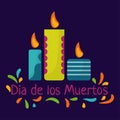 Day of the dead. Dia de los Muertos concept with colorful candles and text.