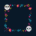 Day of Dead frame. Mexican frame with flowers and calavera skull. Vector illustration