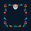 Day of Dead frame. Mexican frame with flowers and calavera skull. Vector illustration