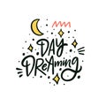 Day dreaming hand drawn colorful lettering phrase. Modern scandinavian calligraphy.