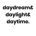 Daydream daylight and daytime