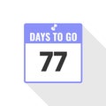77 Days Left Countdown sales icon. 77 days left to go Promotional banner
