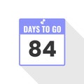 84 Days Left Countdown sales icon. 84 days left to go Promotional banner