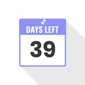 39 Days Left Countdown sales icon. 39 days left to go Promotional banner