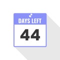 44 Days Left Countdown sales icon. 44 days left to go Promotional banner