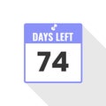 74 Days Left Countdown sales icon. 74 days left to go Promotional banner