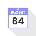 84 Days Left Countdown sales icon. 84 days left to go Promotional banner