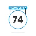 74 Days Left Countdown for sales promotion. 74 days left to go Promotional sales banner