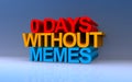 0 days without memes on blue