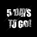 5 days to go. Vector hand drawn lettering illustration