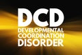 DCD - Developmental Coordination Disorder acronym, medical concept background Royalty Free Stock Photo