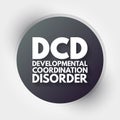 DCD - Developmental Coordination Disorder acronym, medical concept background Royalty Free Stock Photo