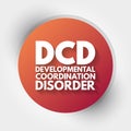 DCD - Developmental Coordination Disorder acronym, medical concept background Royalty Free Stock Photo