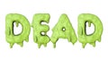 Dead word made from green halloween slime lettering. 3D Render