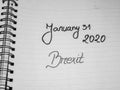 Deadline, Brexit, 31 january 2020 handwriting text on paper, political message. Political text on office agenda. Concept of