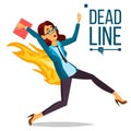 Deadline Concept Vector. Lack Of Time. Mess And Deadline Tasks. Stress In Office. Running Business Woman On Fire