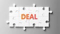 Deal complex like a puzzle - pictured as word Deal on a puzzle pieces to show that Deal can be difficult and needs cooperating