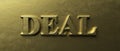 Deal gold color text on luxury golden background. 3d illustration Royalty Free Stock Photo