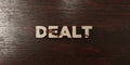 Dealt - grungy wooden headline on Maple - 3D rendered royalty free stock image Royalty Free Stock Photo