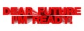 DEAR FUTURE I`M READY ! red word on white background illustration 3D rendering