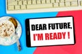 Dear future, I am ready - text inscription prospects for future actions