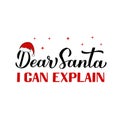 Dear Santa I can explain calligraphy hand lettering. Funny Christmas quote. Vector template for greeting card, typography poster, Royalty Free Stock Photo