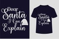 About Dear Santa I Can Explain T-shirt Design