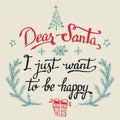 Dear Santa, I just want to be happy greeting card