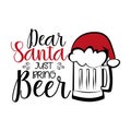 Dear Santa just bring Beer- funny Christmas text, with Santa`s cap on beer mug. Royalty Free Stock Photo