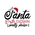 Dear Santa let me explain pretty please - funny Christmas text, withSanta`s cap. Royalty Free Stock Photo
