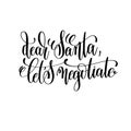 Dear santa let`s negotiate hand lettering inscription to winter