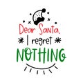 Dear Santa Regret Nothing Christmas Funny Quote