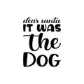 dear santa it was the dog black letter quote Royalty Free Stock Photo