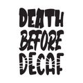 death before decaf black letter quote