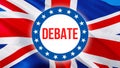 Debate text on United Kingdom waving flag. National 3d UK flag waving. Sign of United Kingdom background, 3d rendering. UK Royalty Free Stock Photo