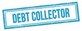 DEBT COLLECTOR text on blue grungy vintage stamp