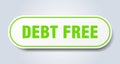 debt free sign. rounded isolated button. white sticker Royalty Free Stock Photo