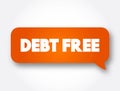 Debt Free text message bubble, concept background Royalty Free Stock Photo