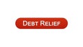 Debt relief web interface button wine red color, credit counseling, business