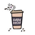 Decaffeinated coffee cup with handdrawn lettering. Handdrawn vector illustration.