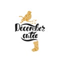 December cutie. Hand drawn calligraphy text. Holiday typography design with bullfinch and sock. Black and gold christmas card.