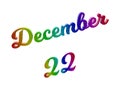 December 22 Date Of Month Calendar, Calligraphic 3D Rendered Text Illustration Colored With RGB Rainbow Gradient
