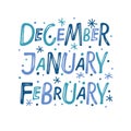 December, January, February. Hand drawn lettering words. Text with snow. Winter Months. Winter banner, border, Card