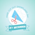 27 December Make Cut Out Snowflakes Day