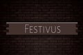 December month, day of December. Festivus, on Bricks Background