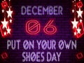 06 December, Put on your own Shoes Day, Neon Text Effect on Bricks Background Royalty Free Stock Photo