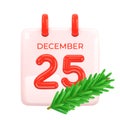 December 25th. Christmas Day. Daily calendar with date December 25, red numbers and a sprig of fir needles. Realistic 3d design. Royalty Free Stock Photo