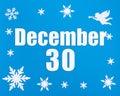December 30th. Winter blue background with snowflakes, angel and a calendar date. Day 30 of month.