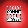 Decide, commit, focus, succeed - inspirational quote